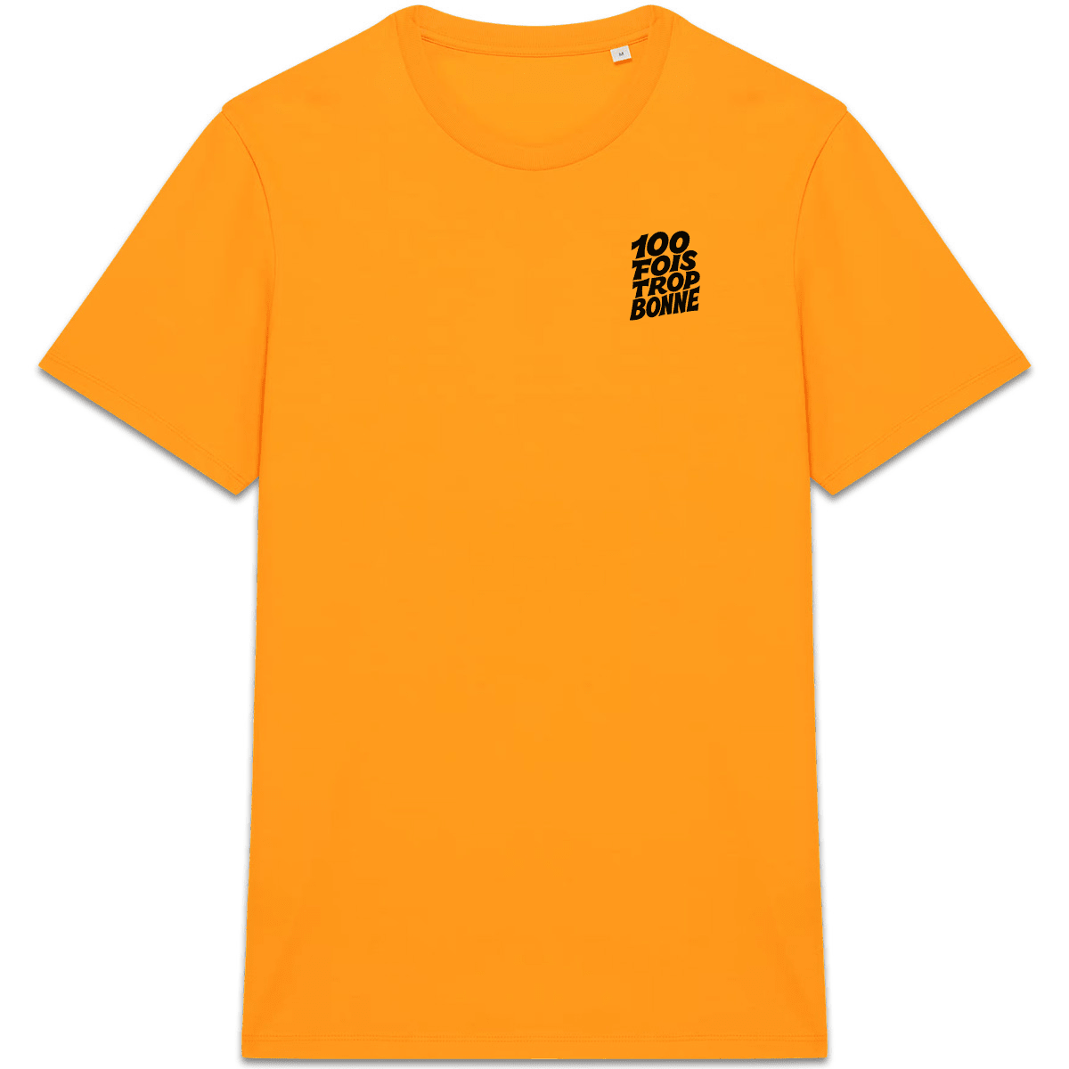 100 fois trop bonne XS Orange - Imprimé en France