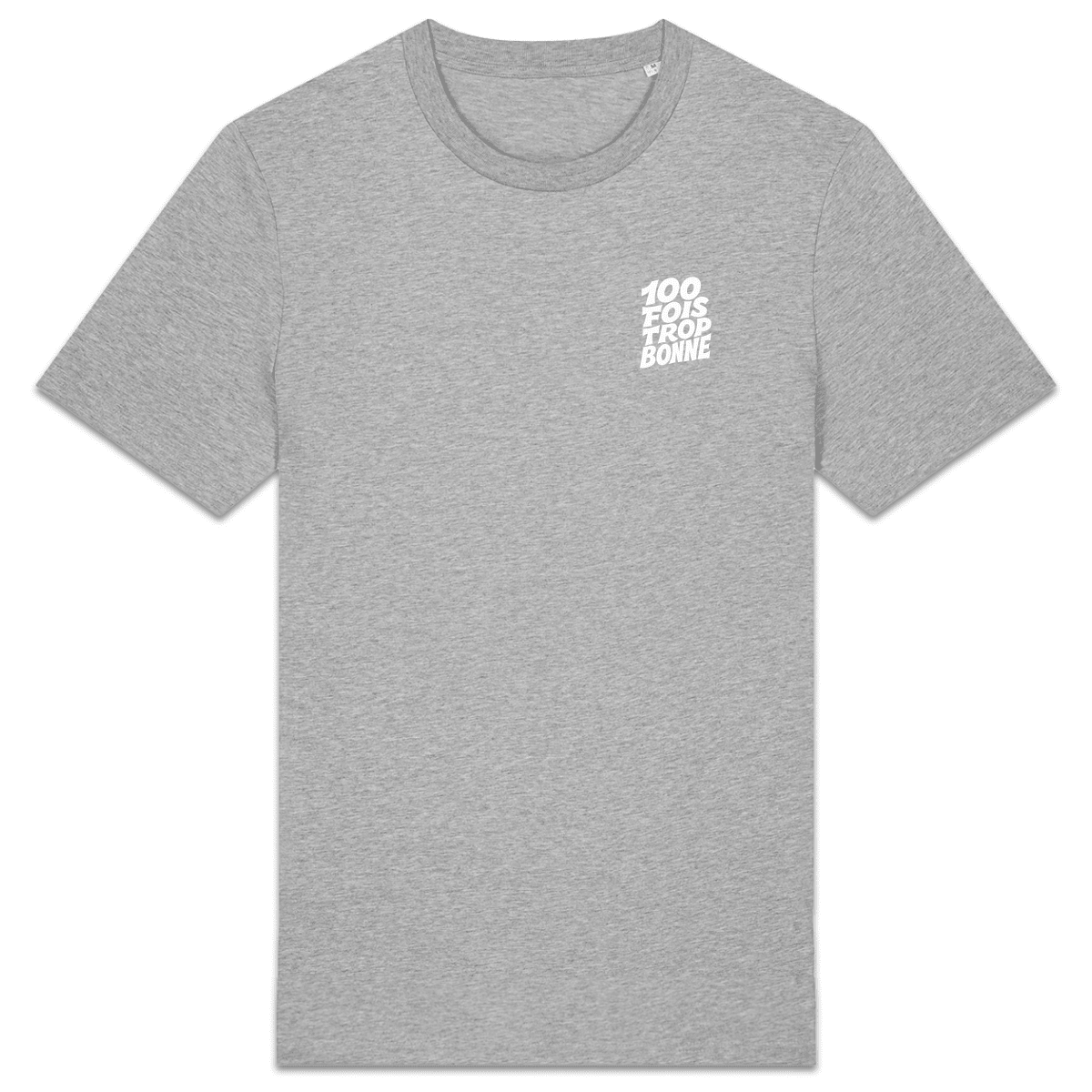 100 fois trop bonne XS Gris - Imprimé en France