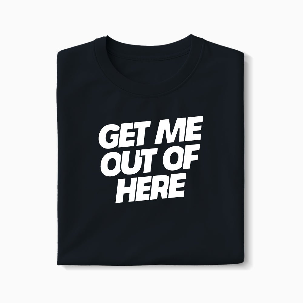 T-shirt Get Me Out Of Here XS Noir - Imprimé en France