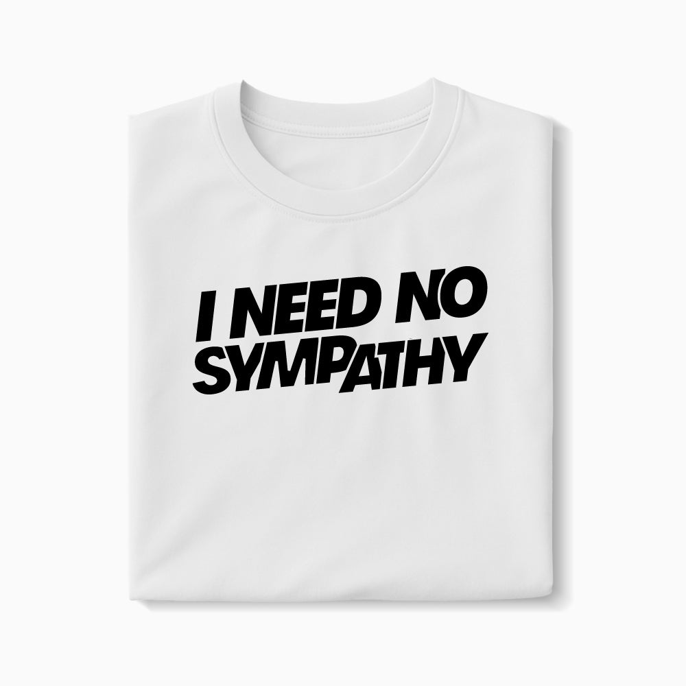 T-shirt I Need No Sympathy XS Blanc - Imprimé en France