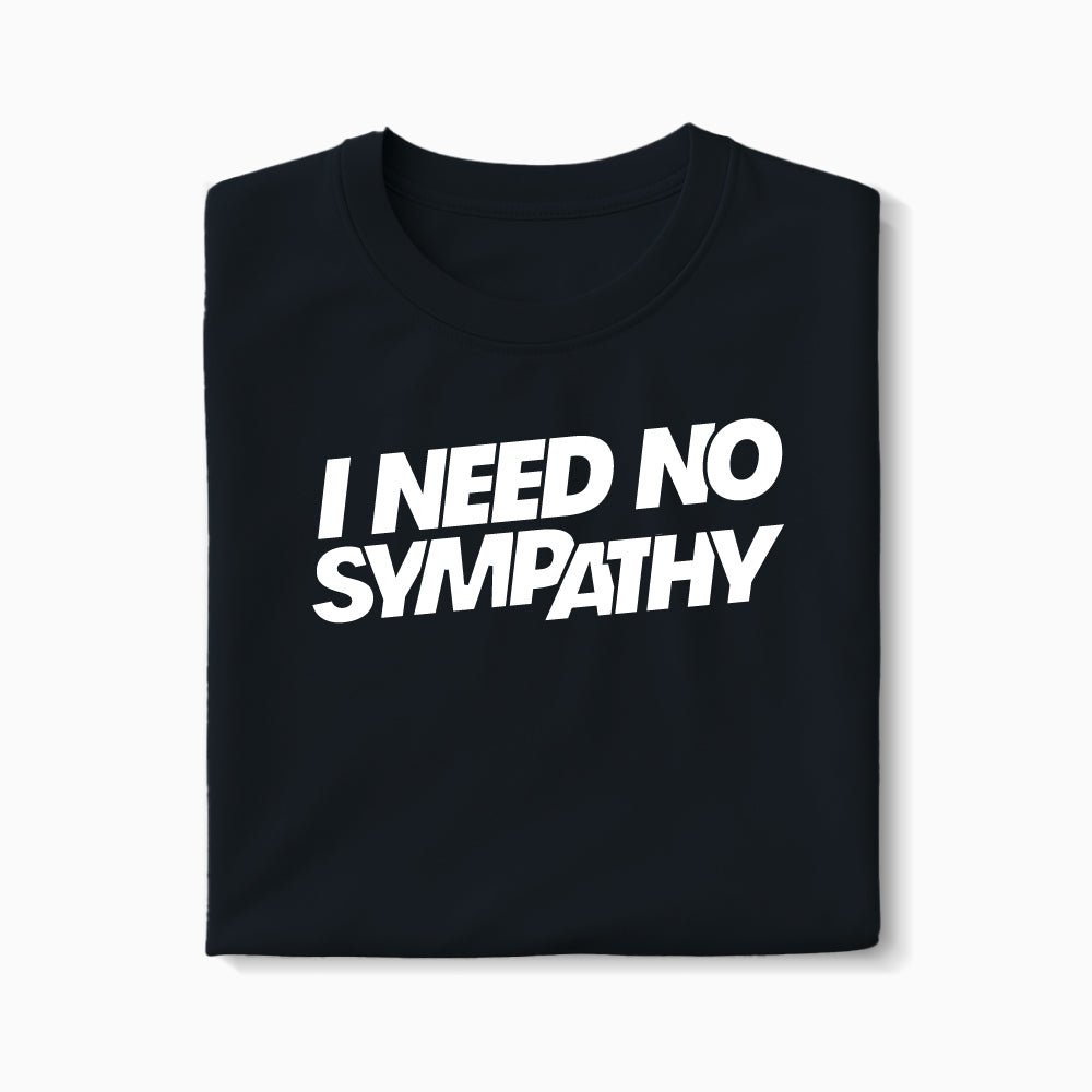 T-shirt I Need No Sympathy XS Noir - Imprimé en France