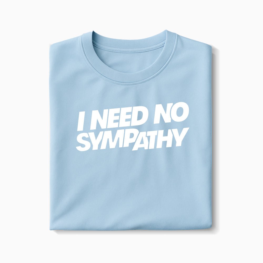 T-shirt I Need No Sympathy XS Bleu_arctique - Imprimé en France