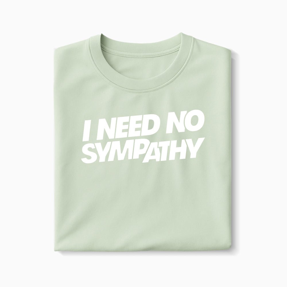 T-shirt I Need No Sympathy XS Vert_celadon - Imprimé en France
