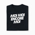 T-shirt Moi Moi Encore Moi XS Noir - Imprimé en France