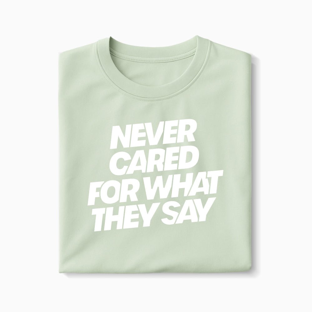 T-shirt Never Cared For What They Say XS Vert_celadon - Imprimé en France