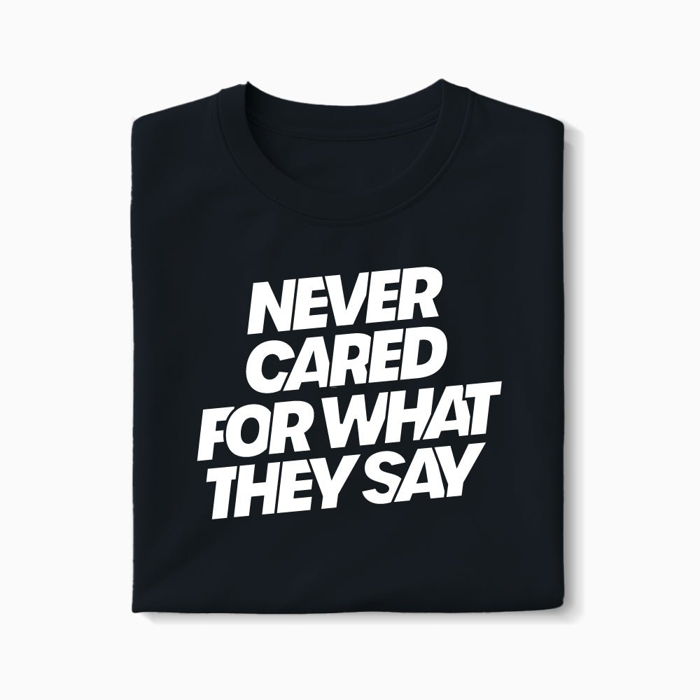 T-shirt Never Cared For What They Say XS Noir - Imprimé en France