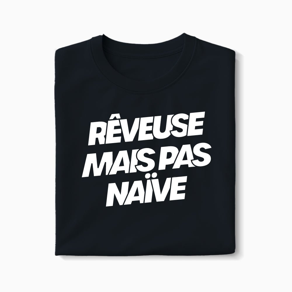 T-shirt Rêveuse Mais Pas Naïve XS Noir - Imprimé en France