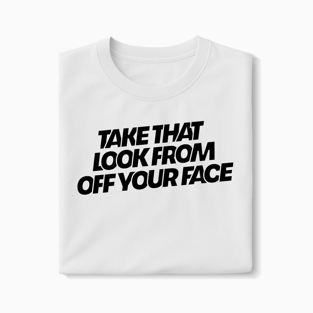 T-shirt Take That Look From Off Your Face XS Blanc - Imprimé en France