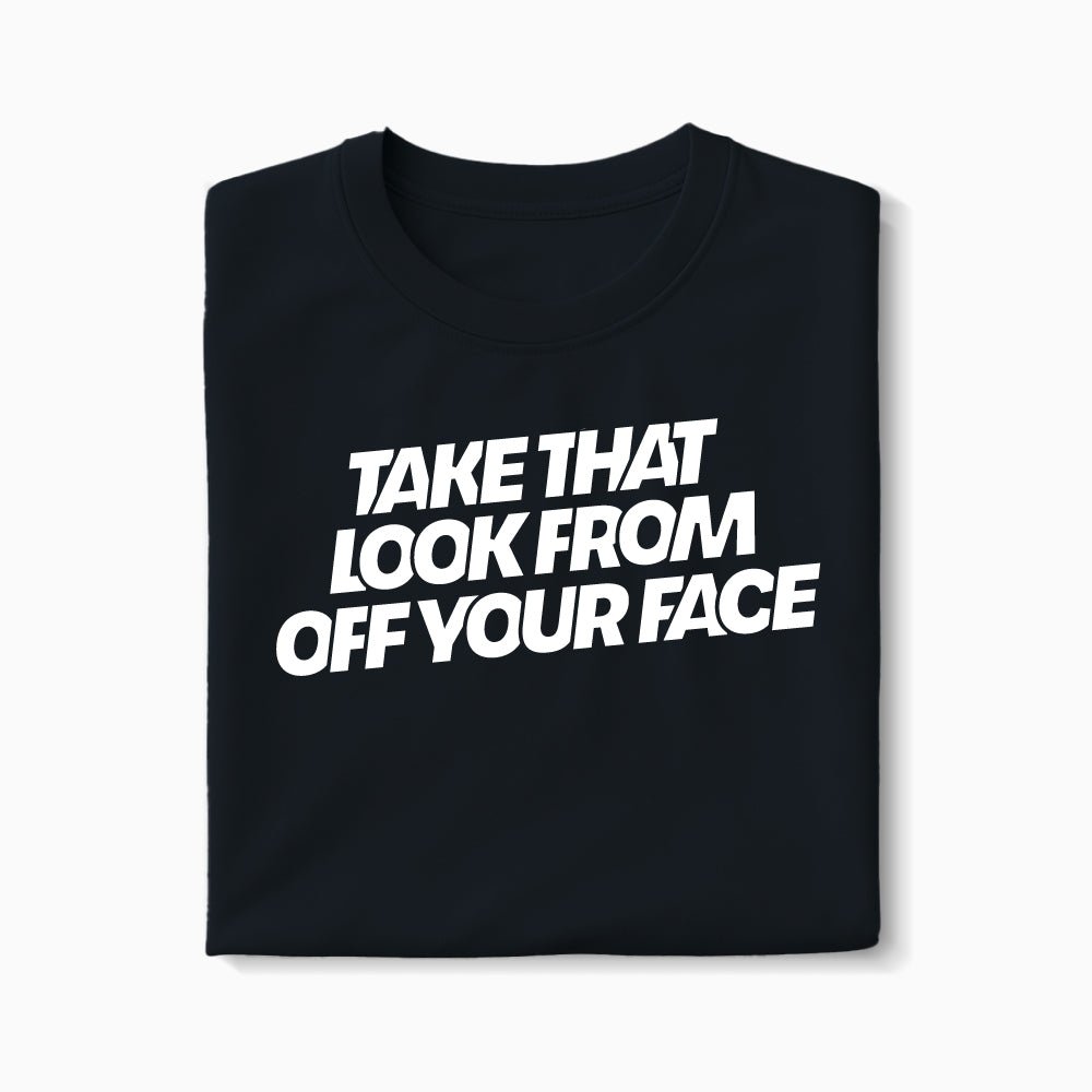T-shirt Take That Look From Off Your Face XS Noir - Imprimé en France