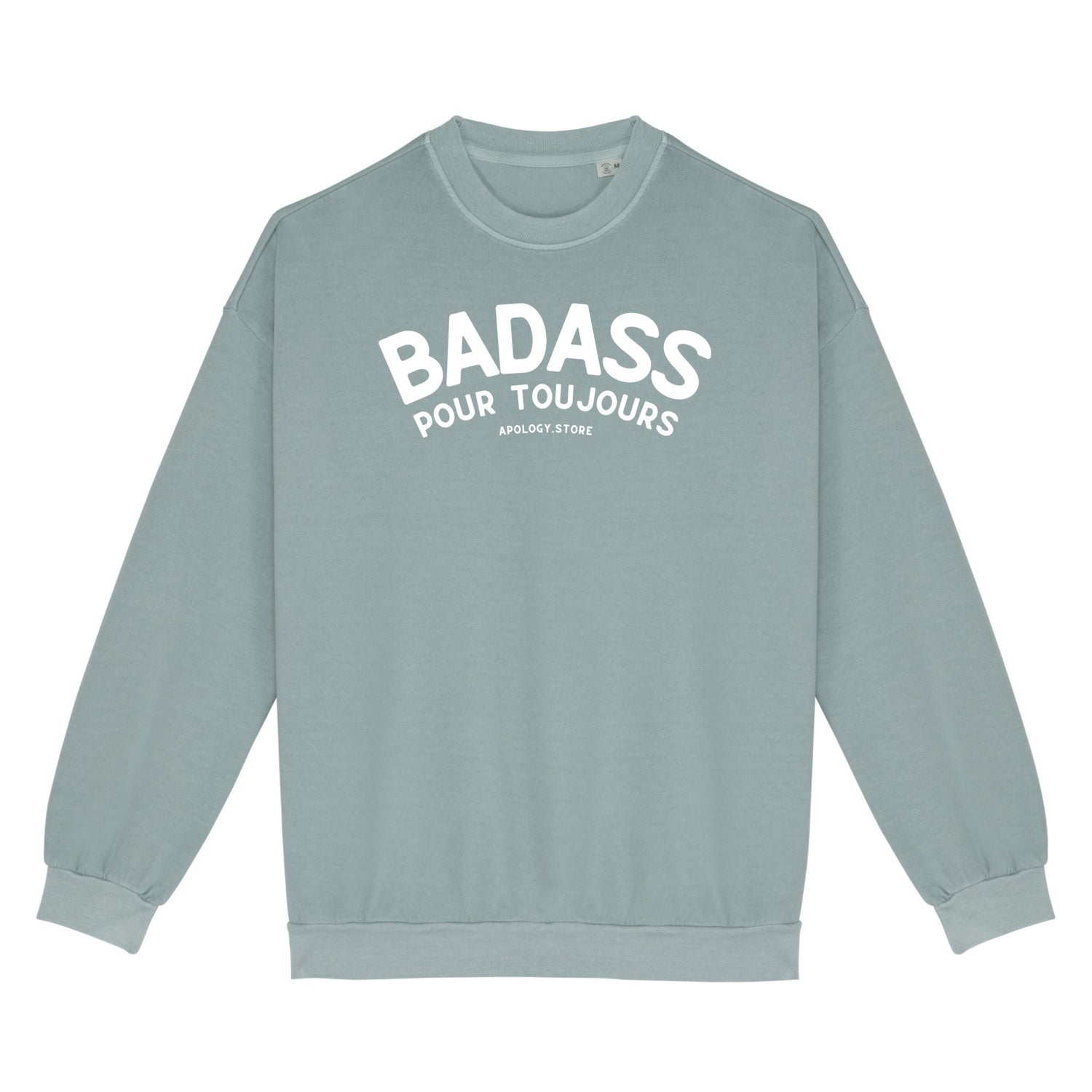 Sweat-shirt Badass pour Toujours - Fabriqué au Portugal XS Vert_jade - Imprimé en France