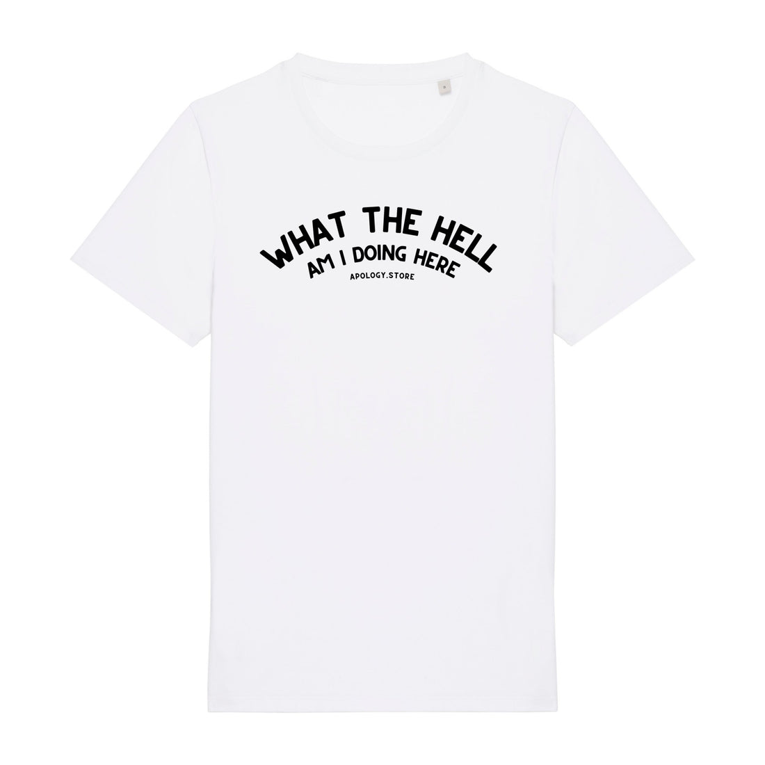 T-shirt What The Hell Am I Doing Here - Fabriqué au Portugal XS Blanc - Imprimé en France