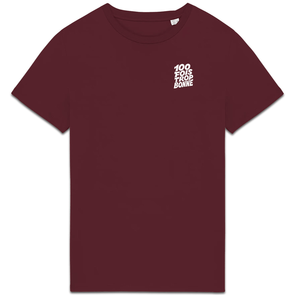 100 fois trop bonne XS Bordeaux - Imprimé en France