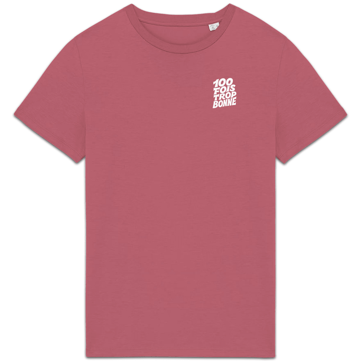 100 fois trop bonne XS Rose - Imprimé en France
