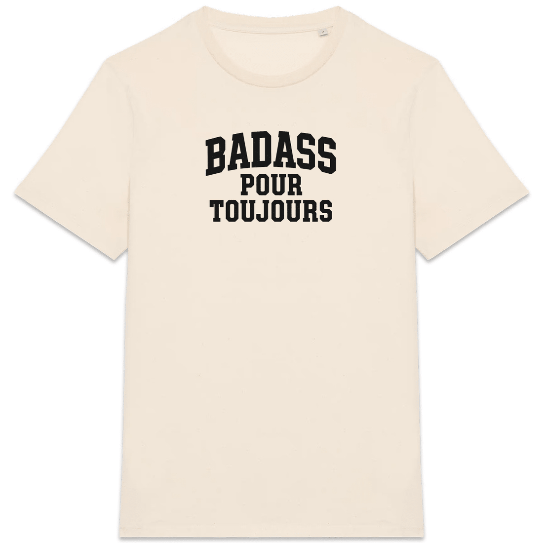 Badass pour toujours XS Naturel - Imprimé en France