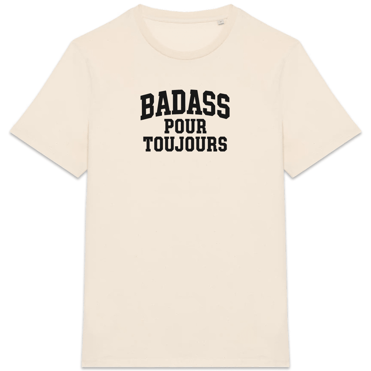 Badass pour toujours XS Naturel - Imprimé en France