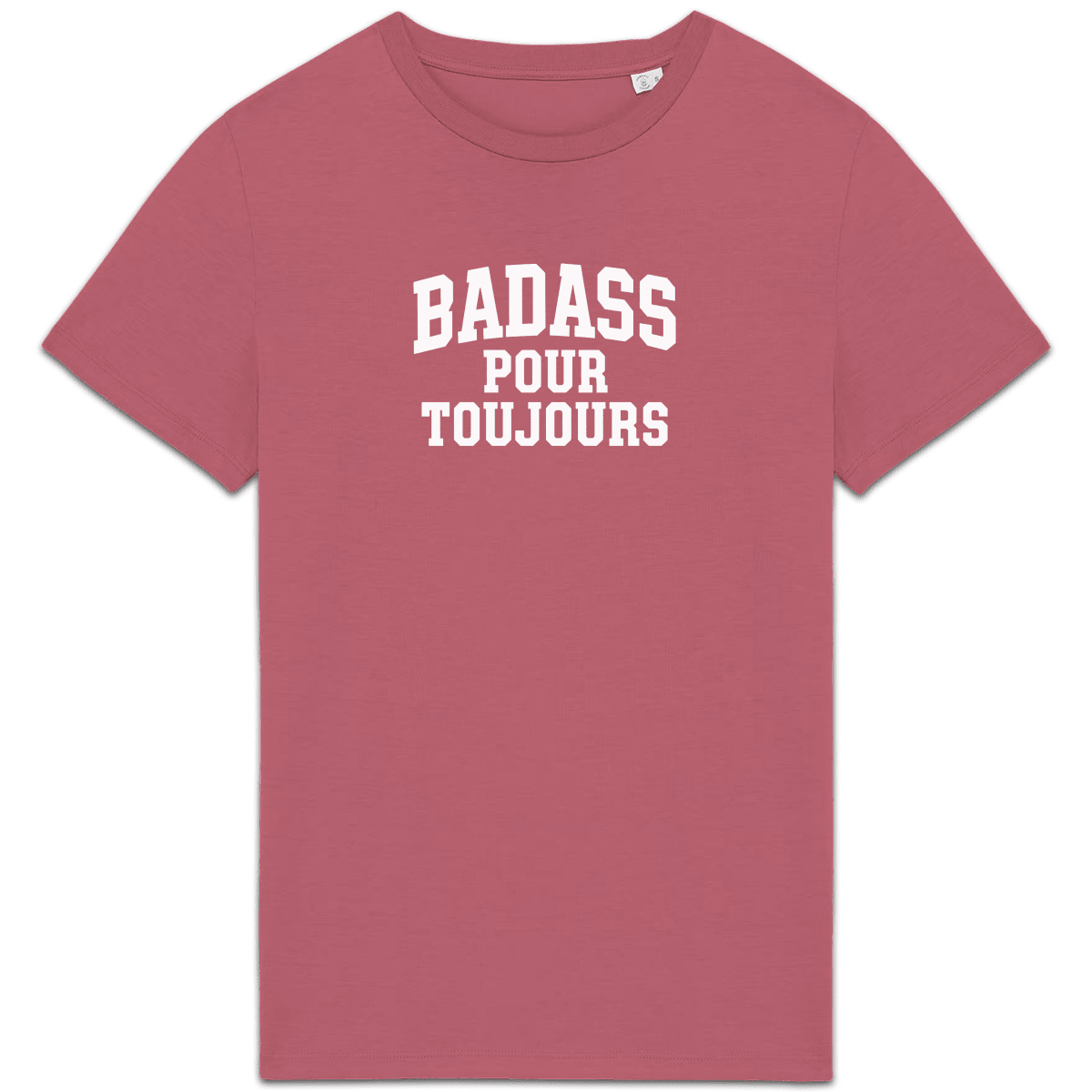 Badass pour toujours XS Rose - Imprimé en France