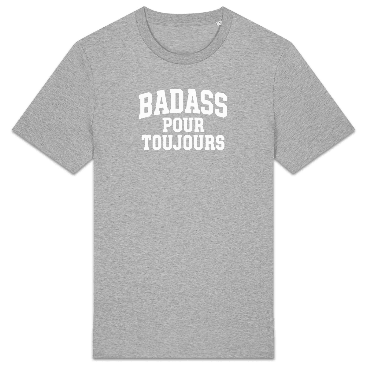Badass pour toujours XS Gris - Imprimé en France