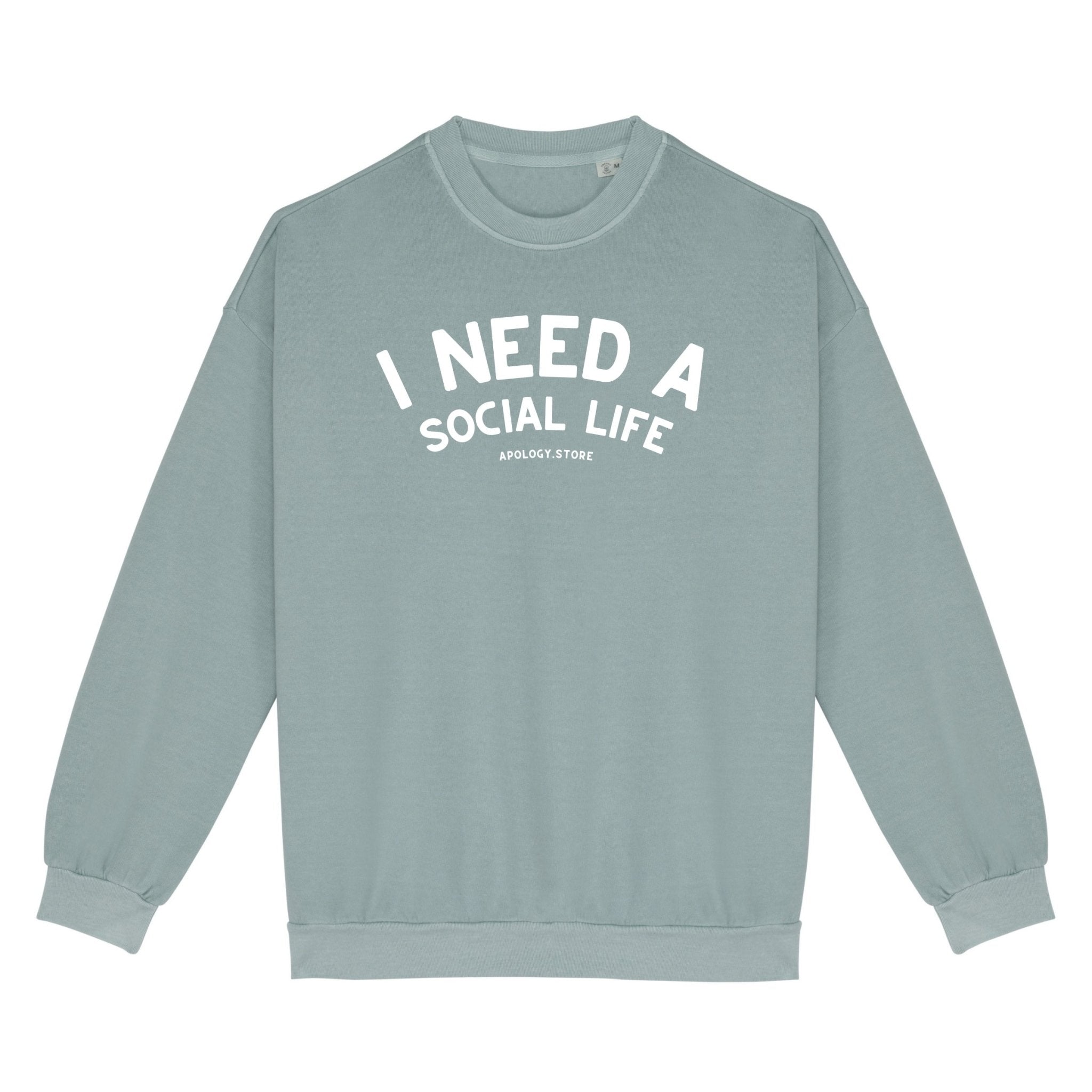 Sweat-shirt I need a social life - Fabriqué au Portugal XS Vert_jade - Imprimé en France
