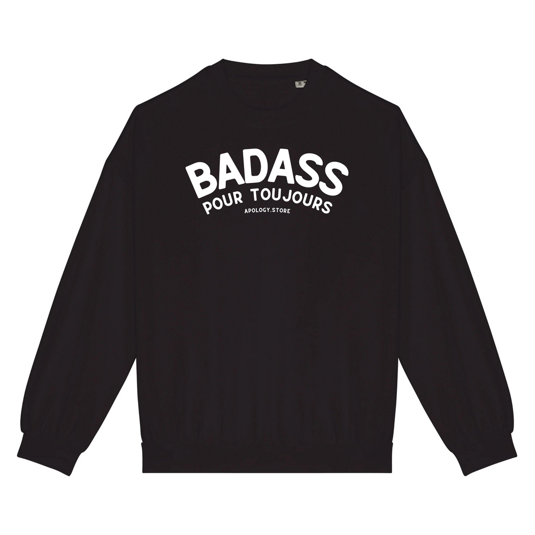 Badass Forever Sweatshirt - Made in Portugal