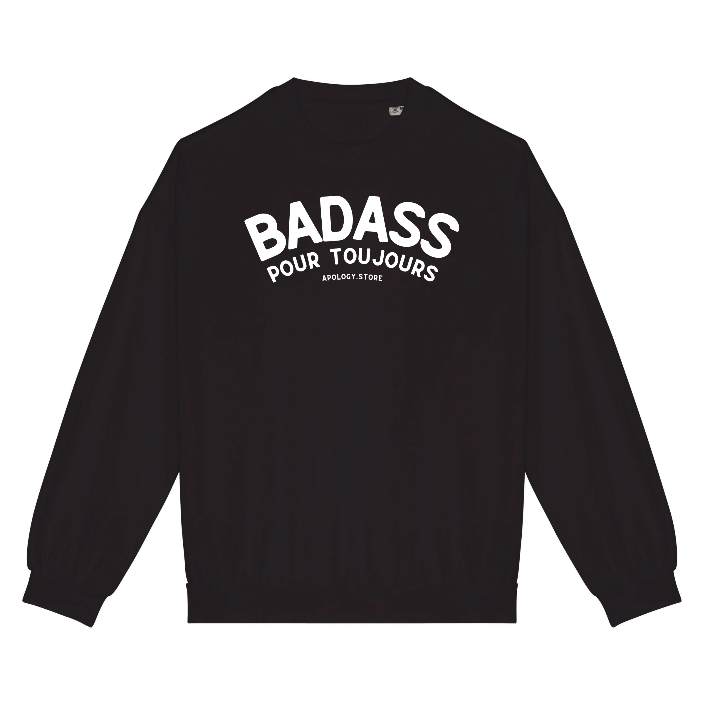 Badass Forever Sweatshirt - Bio-Baumwolle