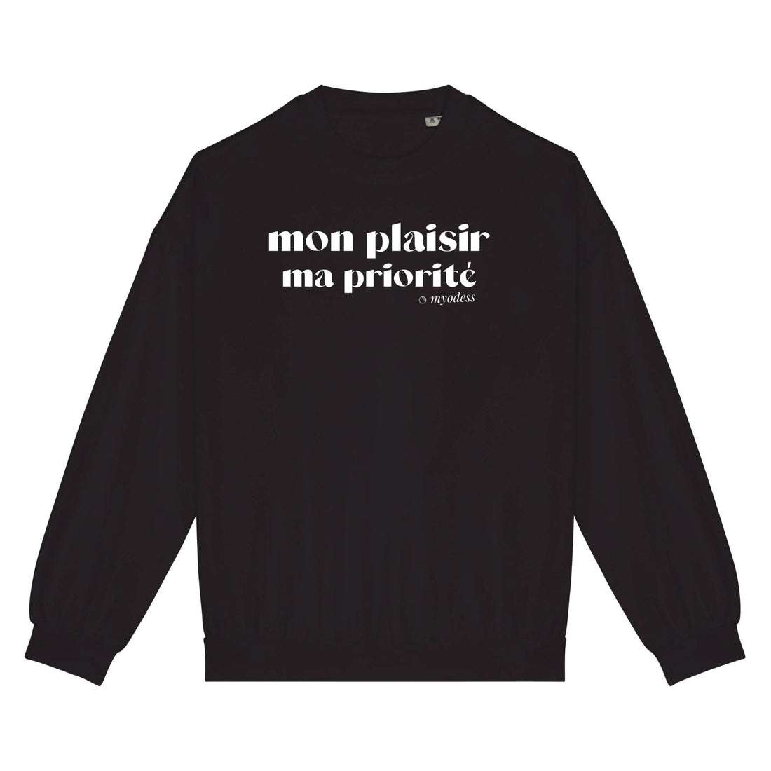 Sweatshirt Mon plaisir Ma priorité - Capsule myodess XS Noir/Blanc - Imprimé en France