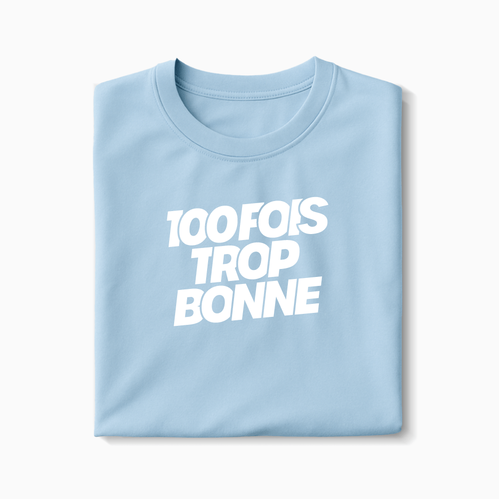 T-shirt 100 fois trop bonne XS Blanc - Imprimé en France