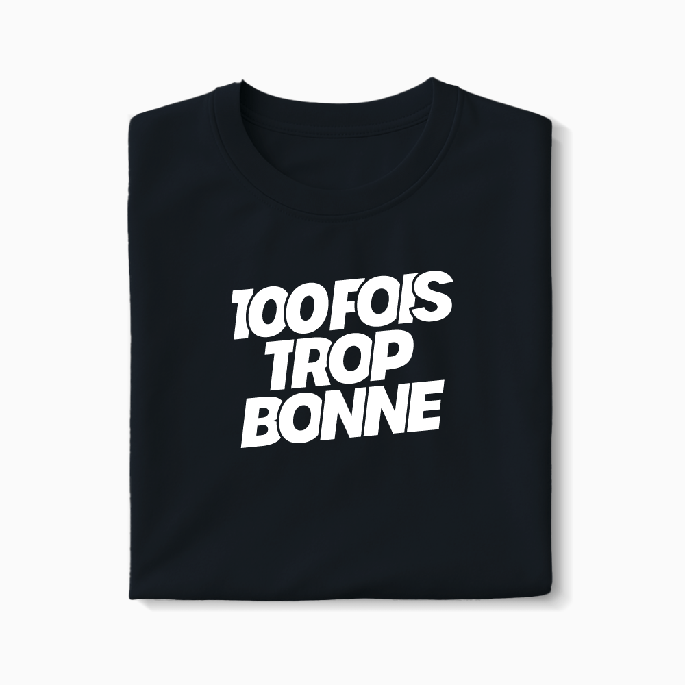 T-shirt 100 fois trop bonne XS Blanc - Imprimé en France