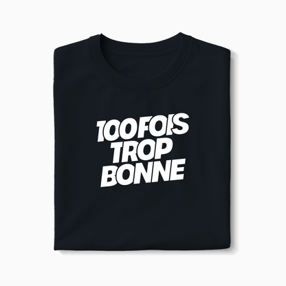 T-shirt 100 fois trop bonne XS Blanc - Imprimé en France