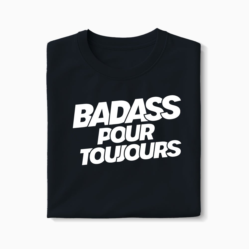 T-shirt Badass pour Toujours XS Noir - Imprimé en France