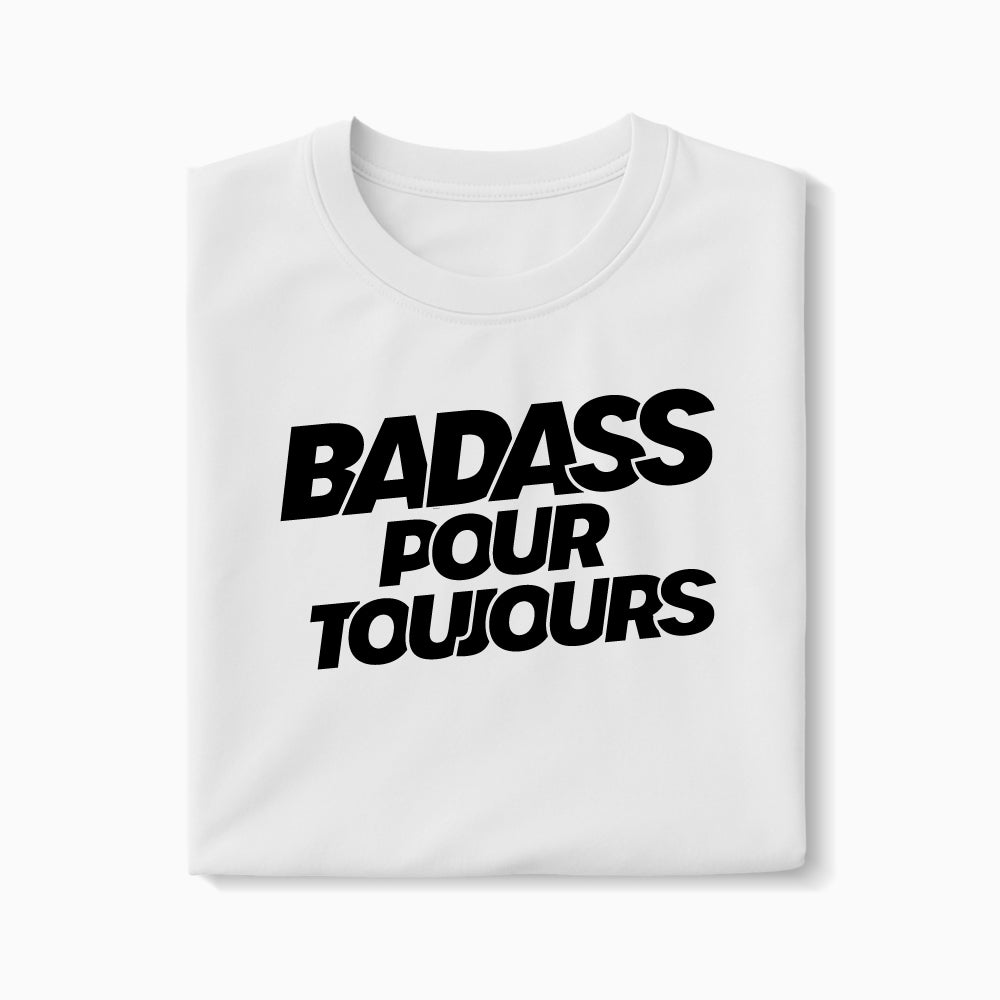 T-shirt Badass pour Toujours XS Blanc - Imprimé en France
