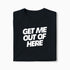 T-shirt Get Me Out Of Here XS Noir - Imprimé en France