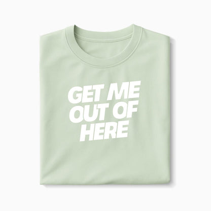 T-shirt Get Me Out Of Here XS Vert_celadon - Imprimé en France