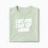 T-shirt Get Me Out Of Here XS Vert_celadon - Imprimé en France