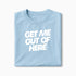 T-shirt Get Me Out Of Here XS Bleu_arctique - Imprimé en France