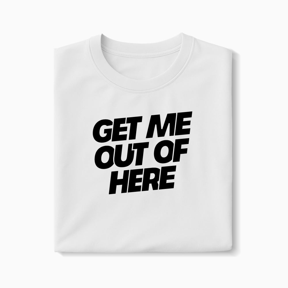 T-shirt Get Me Out Of Here XS Blanc - Imprimé en France