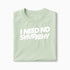 T-shirt I Need No Sympathy XS Vert_celadon - Imprimé en France