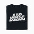 T-shirt Je Suis Mieux Sur Instagram XS Noir - Imprimé en France