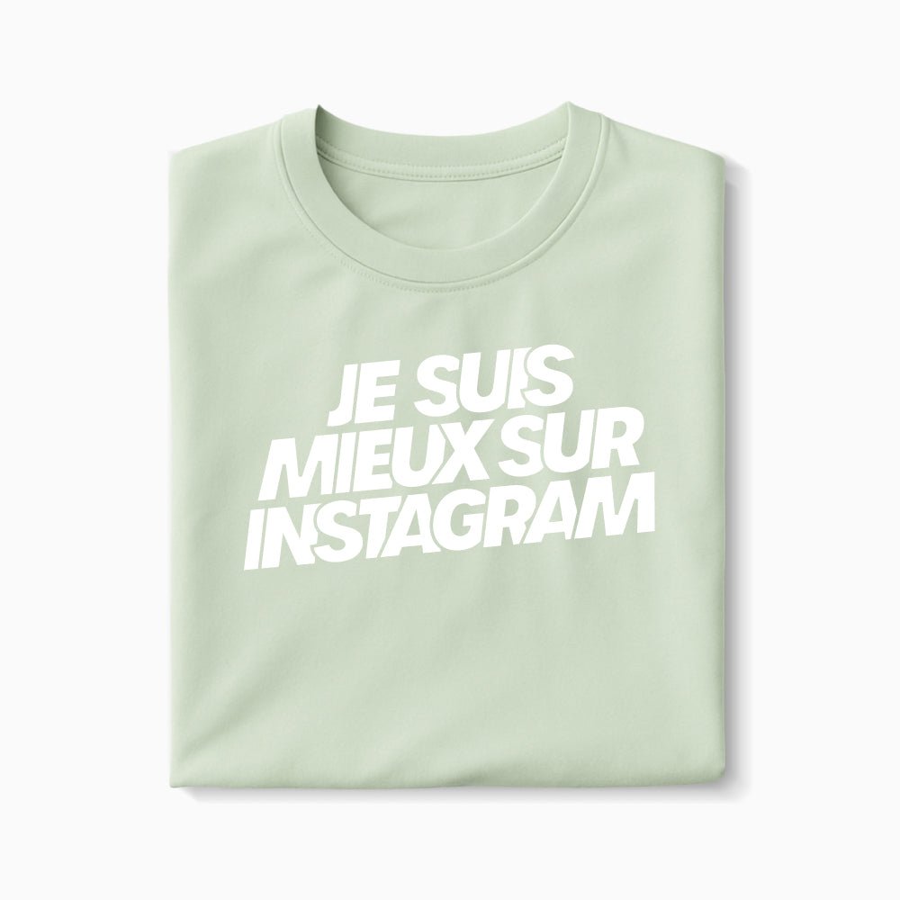T-shirt Je Suis Mieux Sur Instagram XS Vert_celadon - Imprimé en France