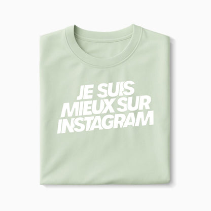 T-shirt Je Suis Mieux Sur Instagram XS Vert_celadon - Imprimé en France