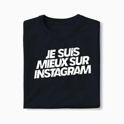 T-shirt Je Suis Mieux Sur Instagram XS Noir - Imprimé en France