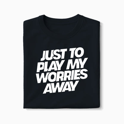 T-shirt Just To Play My Worries Away XS Noir - Imprimé en France