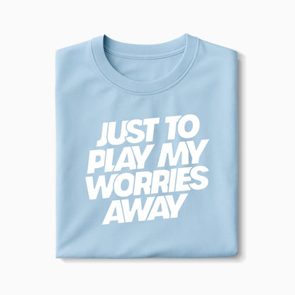 T-shirt Just To Play My Worries Away XS Bleu_arctique - Imprimé en France