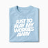 T-shirt Just To Play My Worries Away XS Bleu_arctique - Imprimé en France