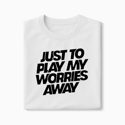 T-shirt Just To Play My Worries Away XS Blanc - Imprimé en France