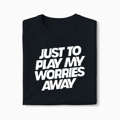 T-shirt Just To Play My Worries Away XS Noir - Imprimé en France