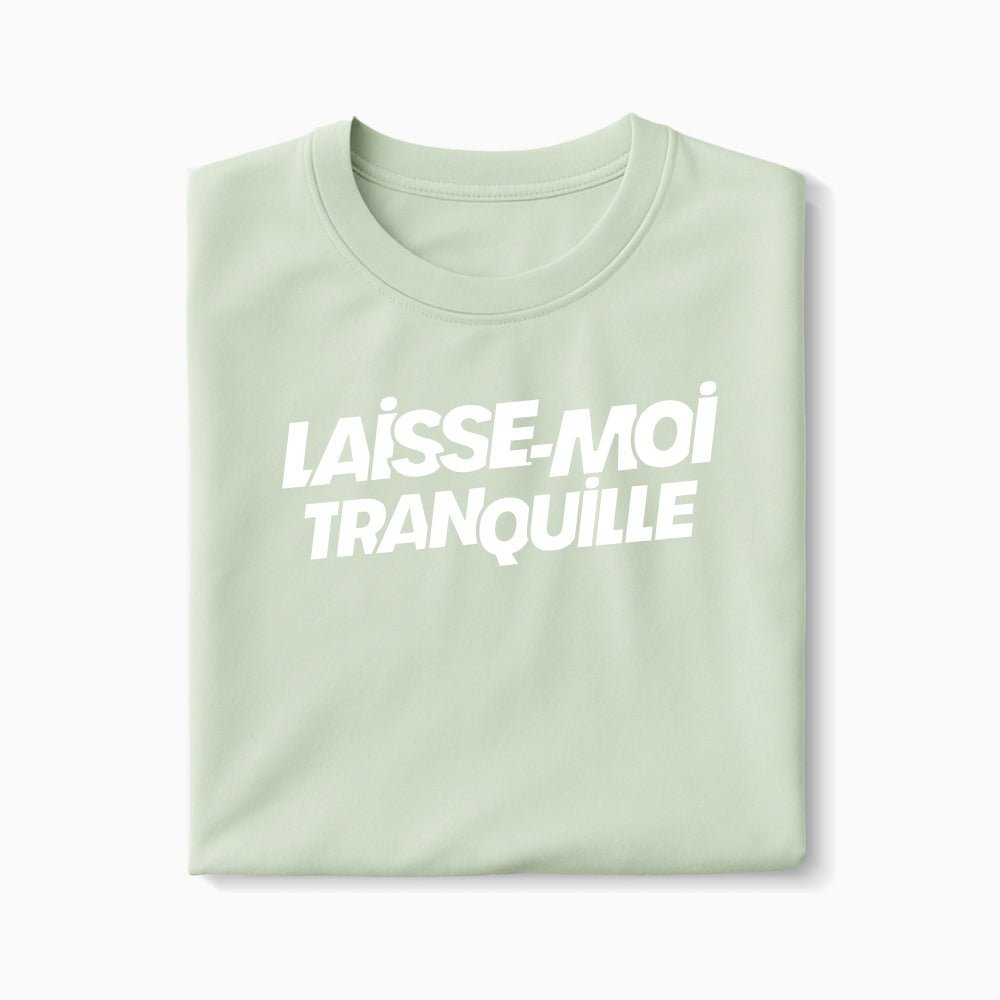 T-shirt Laisse Moi Tranquille XS Vert_celadon - Imprimé en France