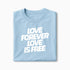 T-shirt Love Forever Love Is Free XS Bleu_arctique - Imprimé en France