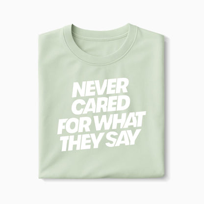 T-shirt Never Cared For What They Say XS Vert_celadon - Imprimé en France