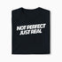 T-shirt Not Perfect Just Real XS Noir - Imprimé en France