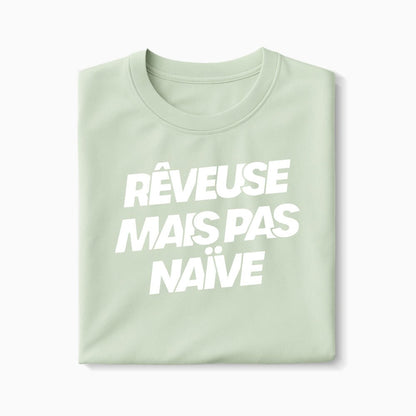 T-shirt Rêveuse Mais Pas Naïve XS Vert_celadon - Imprimé en France